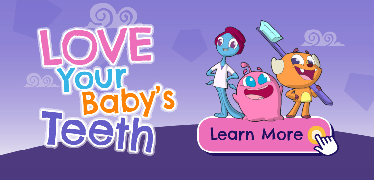 Love Your Baby’s Teeth – Click to Learn More